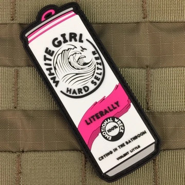 "LITERALLY" WHITE GIRL HARD SELTZER MORALE PATCH